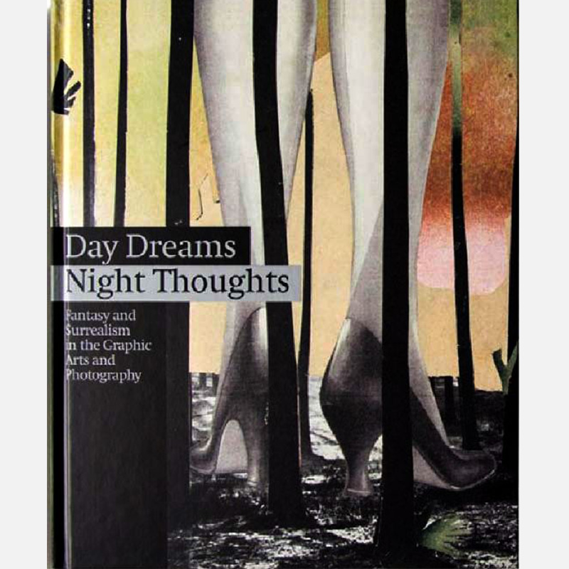 Day Dreams – Night Thoughts. Fantasy and Surrealism in the Graphic Arts and Photography