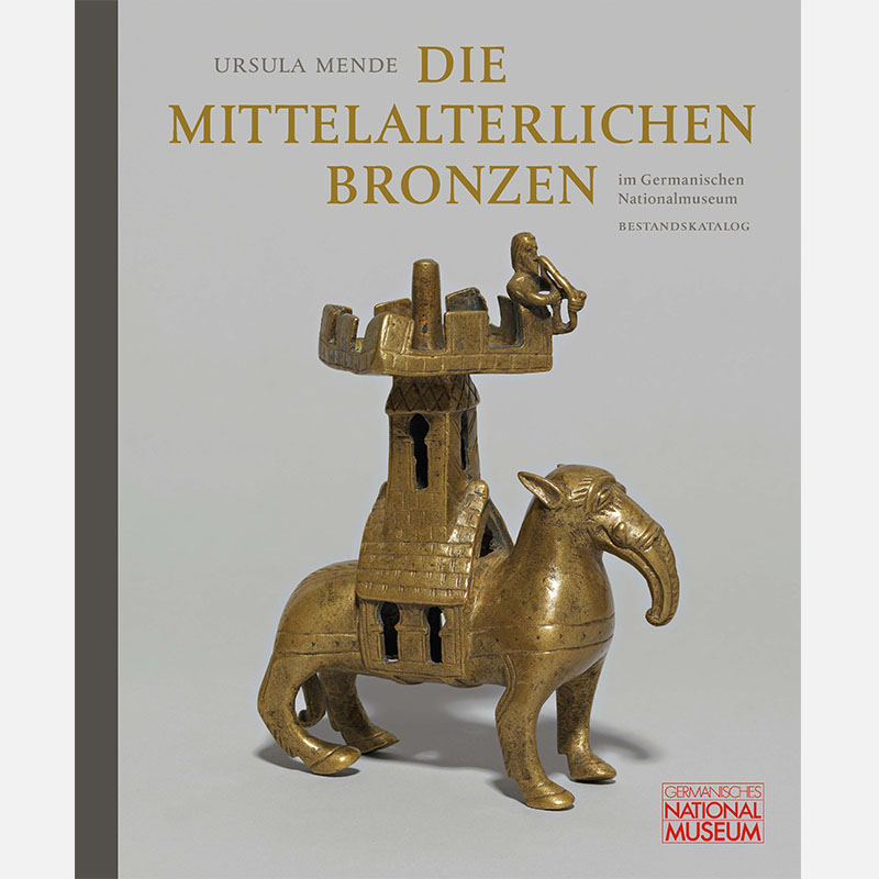 Die mittelalterlichen Bronzen im Germanischen Nationalmuseum