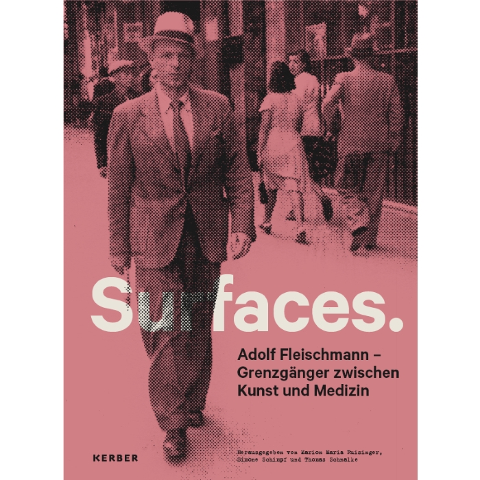 Surfaces. Adolf Fleischmann – Grenzgänger zwischen Kunst und Medizin