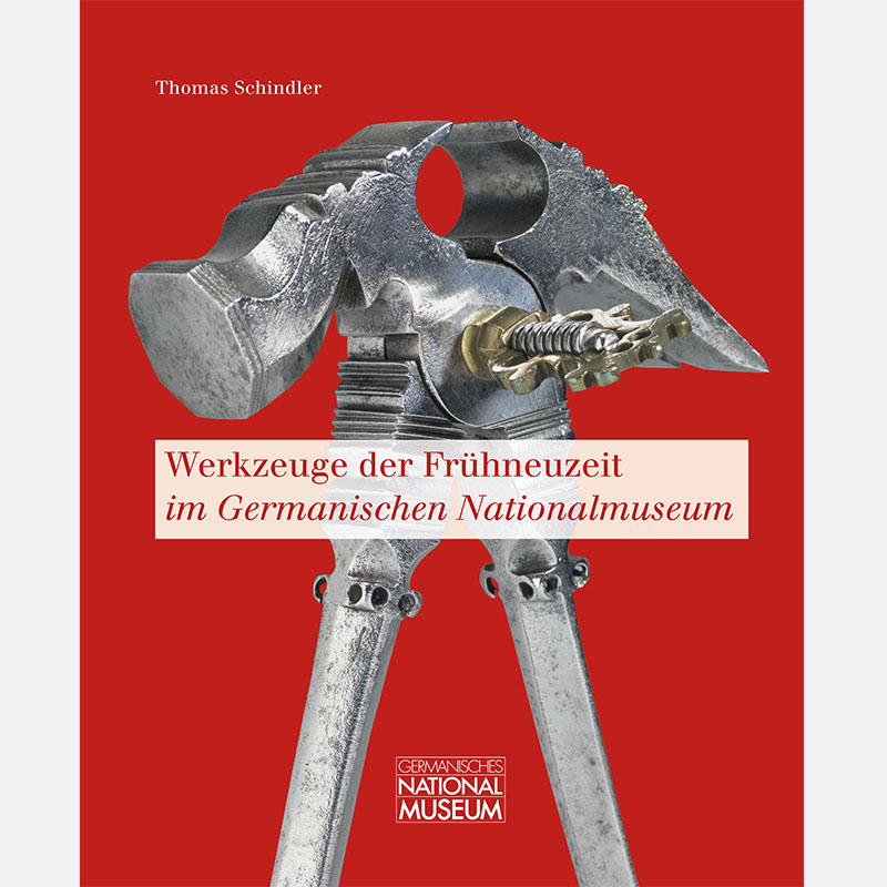 Werkzeuge der Frühneuzeit im Germanischen Nationalmuseum