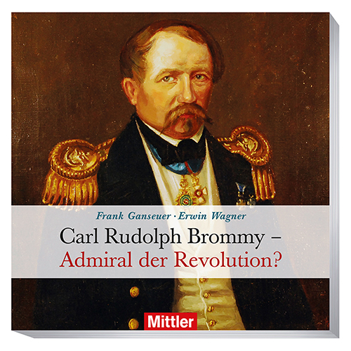 Carl Rudolph Brommy - Admiral der Revolution?