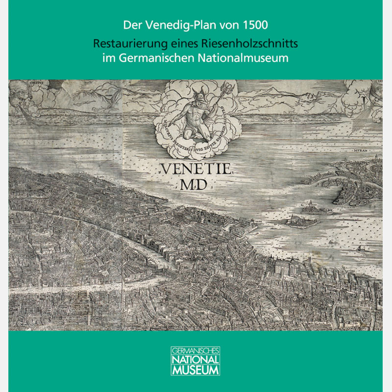 Der Venedig-Plan von 1500. Restaurierung eines Riesenholzschnitts im Germanischen Nationalmuseum