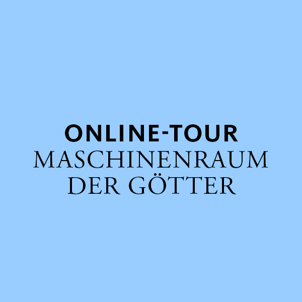 Online-Tour Maschinenraum der Götter